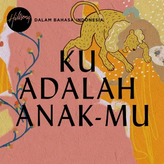 Ku Adalah Anak-Mu by Hillsong Dalam Bahasa Indonesia