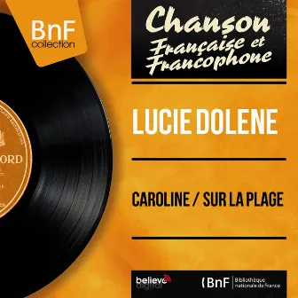 Caroline / Sur la plage (feat. Pierre Denyon et son orchestre) [Mono Version] by Lucie Dolene