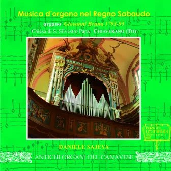 Prima Registrazione Mondiale: Musica d’organo nel Regno Sabaudo: Organo Giovanni Bruna 1793-95, Chiesa di S. Silvestro Papa, Chiaverano (TO) by Daniele Sajeva