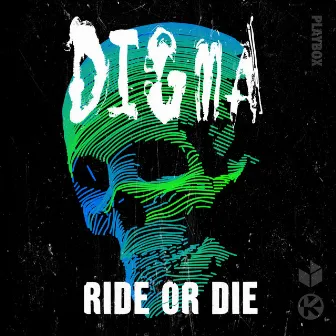 Ride or Die by Digma