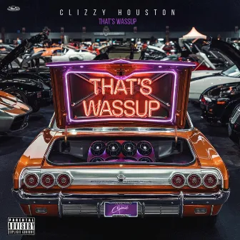 That's Wassup by Clizzy Houston