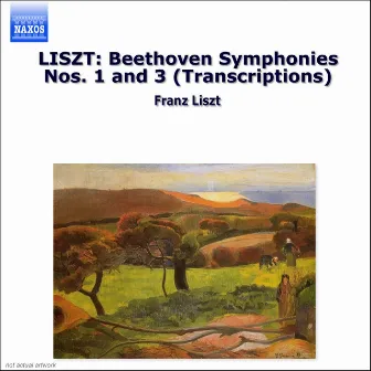 Liszt: Beethoven Symphonies Nos. 1 and 3 (Transcriptions) by Niklas Sivelov