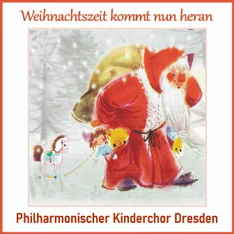 Weihnachtszeit kommt nun heran by Philharmonischer Kinderchor Dresden