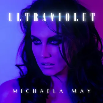 Ultraviolet by Michaela May