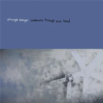 Sunbeams Through Your Head by Strange Ranger