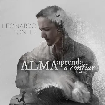 Alma, Aprenda a Confiar by Leonardo Pontes