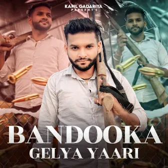 BANDOOKA GELYA YAARI by Kapil Gadariya