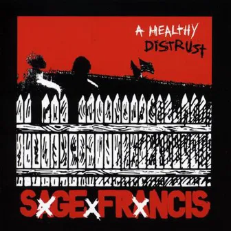 A Healthy Distrust by Sage Francis