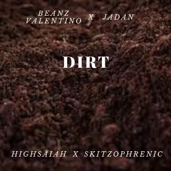 Dirt by Beanz Valentino