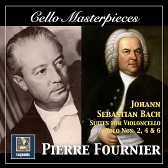 Cello Masterpieces: Pierre Fournier — Johann Sebastian Bach Suites for Cello Nos. 2, 4 & 6 (Remastered 2017) by Pierre Fournier