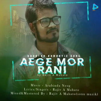 Aege Mor Rani by Rajiv A Mahato