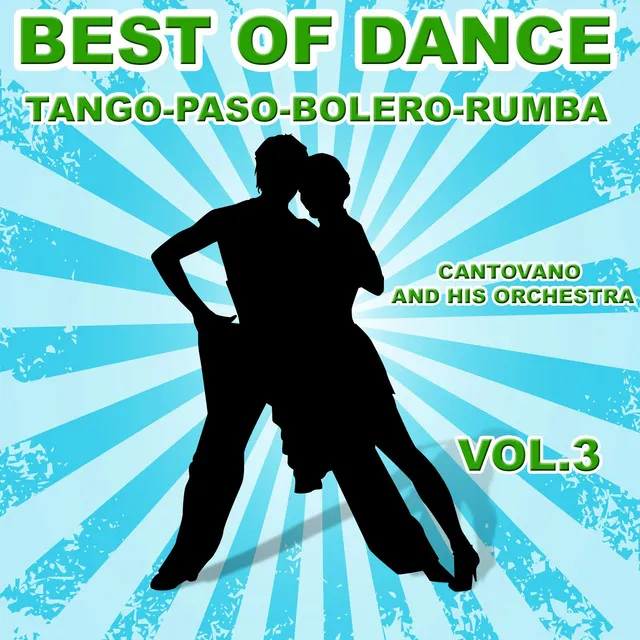 Best Of Dance Tango, Paso, Bolero, Rumba, Vol. 3