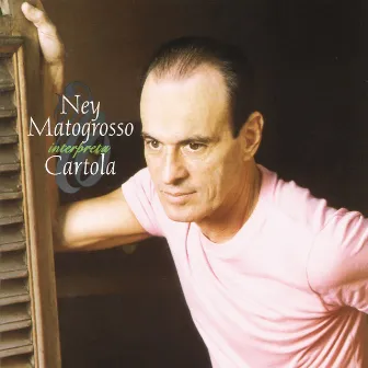 Ney Matogrosso Interpreta Cartola by Ney Matogrosso