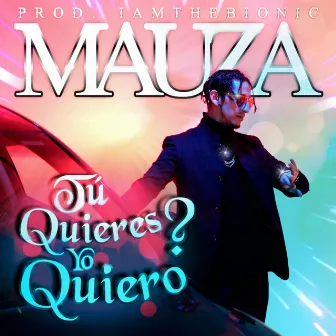 Tu Quieres? Yo Quiero by Mauza Oficial