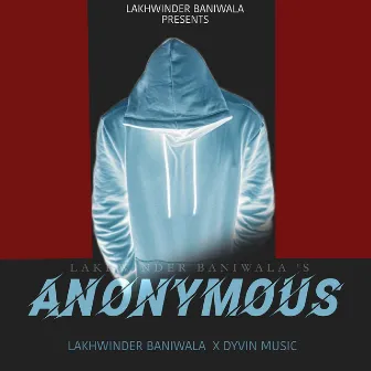 Anonymous by Lakhwinder Baniwala