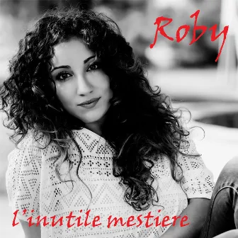 L'inutile mestiere by Roby