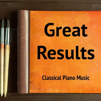 Great Results - Classical Piano Music by Study Work