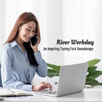 River Workday: An Inspiring Tuning Fork Soundscape by Office Music Playlist