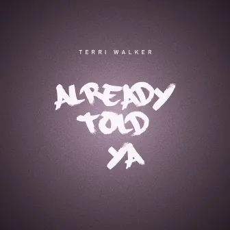 Already Told Ya by Terri Walker