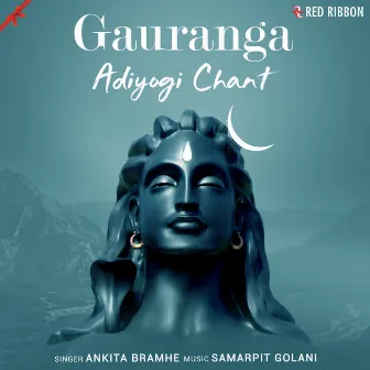 Gauranga Adiyogi Chant by Ankita Bramhe