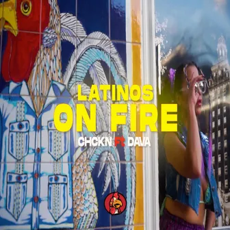 Latinos On Fire by CHCKN