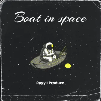 Boat In Space by Rayy I Produce