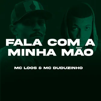 Fala Com Minha Mão by Mc Loos