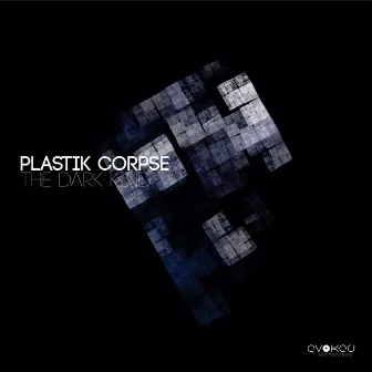 The Dark Kind by Plastik Corpse