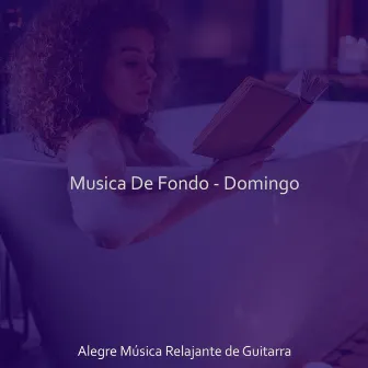 Musica De Fondo - Domingo by Alegre Musica Relajante de Guitarra