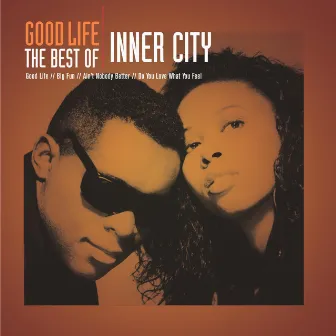 Good Life - The Best Of Inner City by Inner City