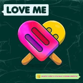 Love Me by Murphy Cubic