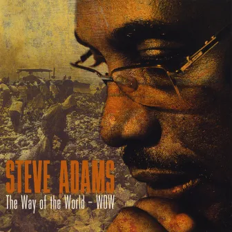 The Way Of The World - Wow by Steve Adams