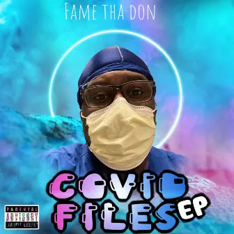 Covid Files EP by Fame Tha Don