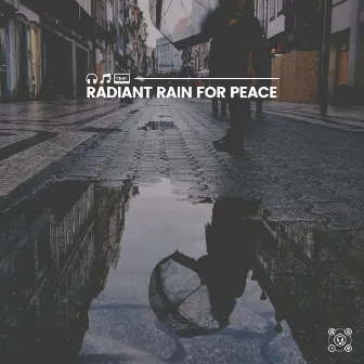 Radiant Rain for Peace by Best Rain Sounds ASMR