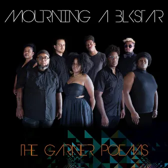 The Garner Poems by Mourning [A] BLKstar