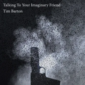 Talking to Your Imaginary Friend by Tim Barton