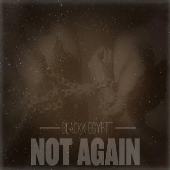 Not Again by Blackk Egyptt