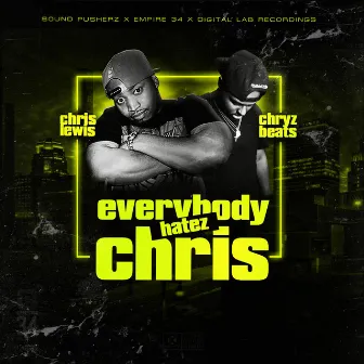 Everybody Hatez Chris by Chryz Beats