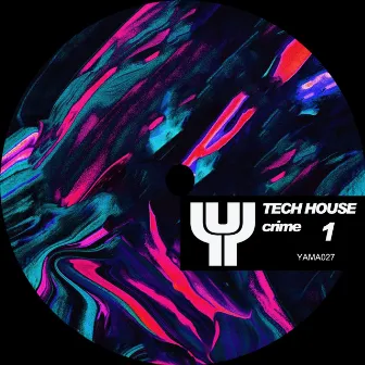 Tech House Crime, Vol. 1 by R3v3s