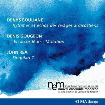 Bouliane Gougeon Rea by Nouvel Ensemble Moderne