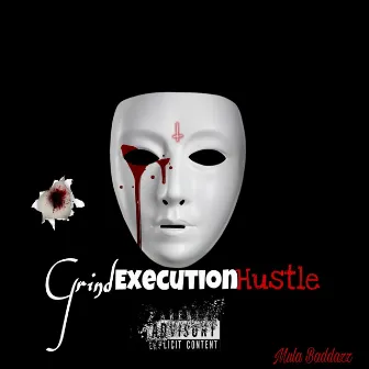 Grind, Execution, Hustle by Mula BaddAzx