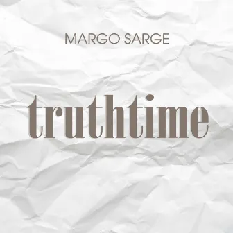 Truth Time by Margo Sarge