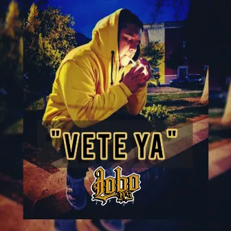 Vete Ya by Lobo Ks