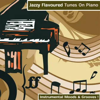 Jazzy Flavoured Tunes On Piano - Instrumental Moods & Grooves! by 