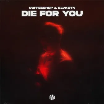 Die For You by Coffeeshop