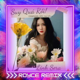 Suy Quá Rồi (Royce Remix) by VIEENT Music