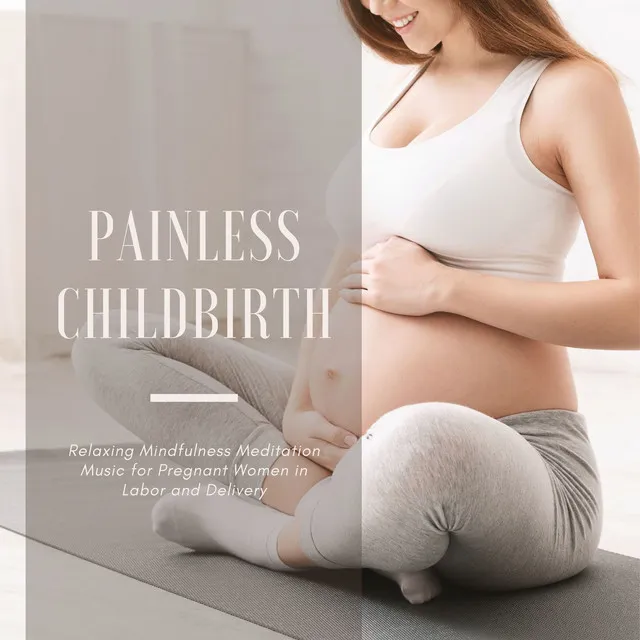 Painless Childbirth: Relaxing Mindfulness Meditation Music for Pregnant Women in Labor and Delivery