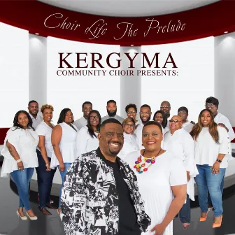 Choir Life the Prelude (Limited Version) by Kergyma Community Choir