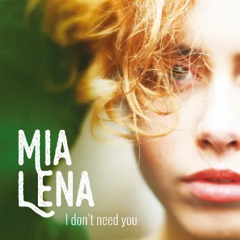 I Don't Need You by Mia Lena