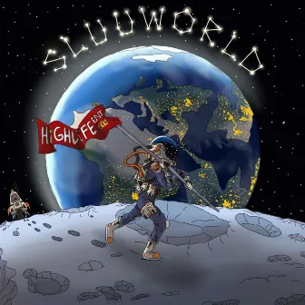 SLUUWORLD by J High